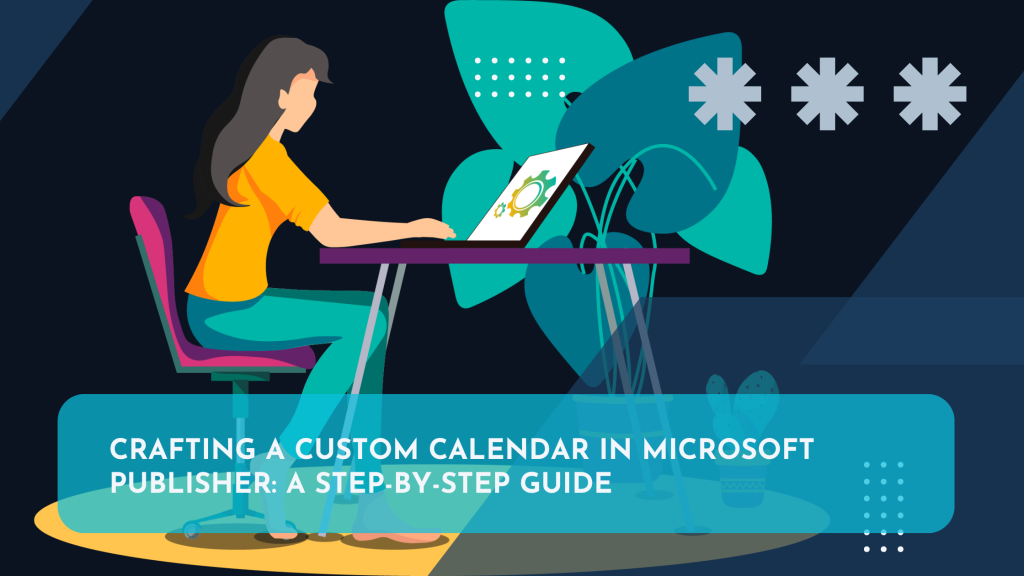 Crafting a Custom Calendar in Microsoft Publisher A Step-by-Step Guide