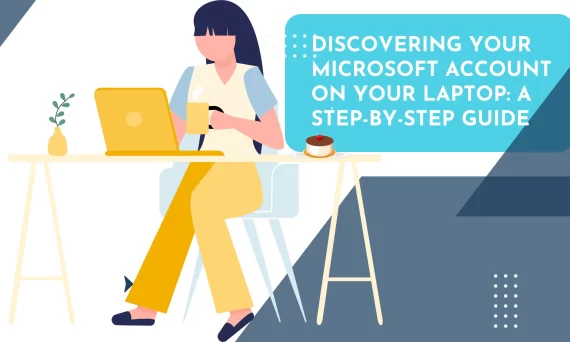 Discovering Your Microsoft Account on Your Laptop A Step-by-Step Guide