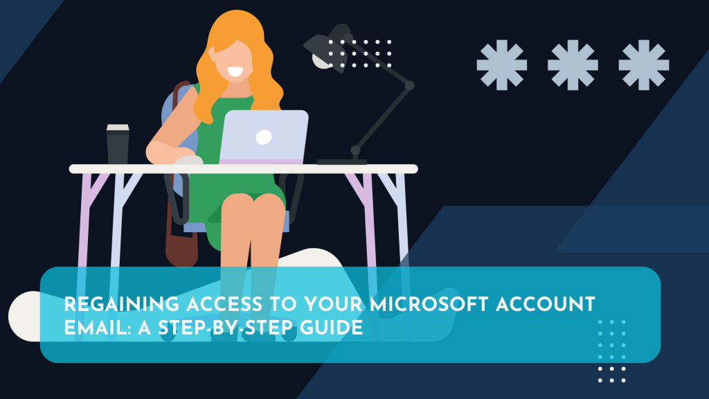 Regaining Access to Your Microsoft Account Email: A Step-by-Step Guide