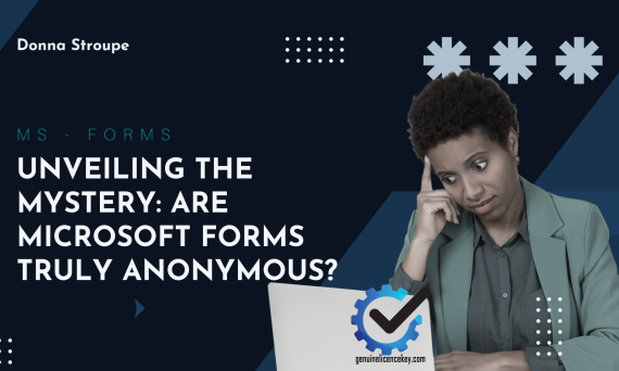 Unveiling the Mystery Are Microsoft Forms Truly Anonymous