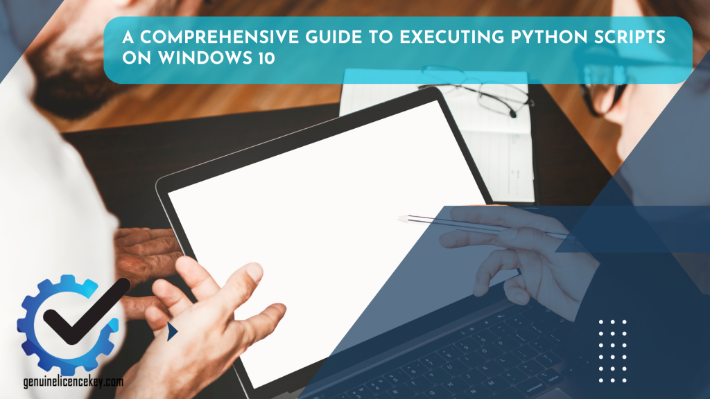 A Comprehensive Guide to Executing Python Scripts on Windows 10