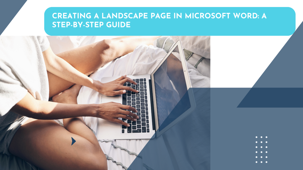 Creating a Landscape Page in Microsoft Word: A Step-by-Step Guide