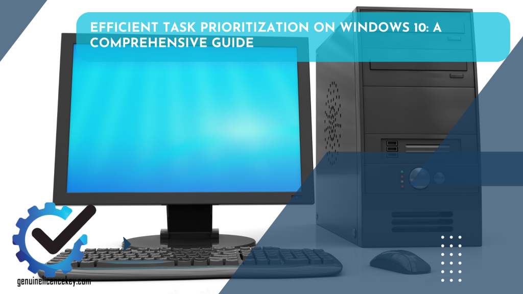 Efficient Task Prioritization on Windows 10 A Comprehensive Guide