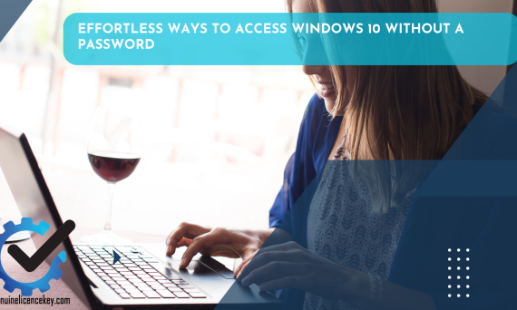 Effortless Ways to Access Windows 10 without a Password
