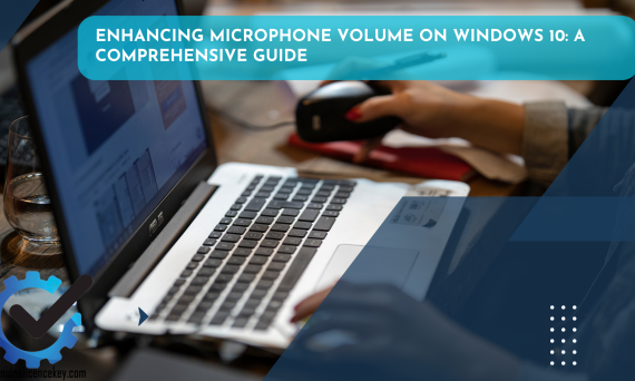 Enhancing Microphone Volume on Windows 10 A Comprehensive Guide