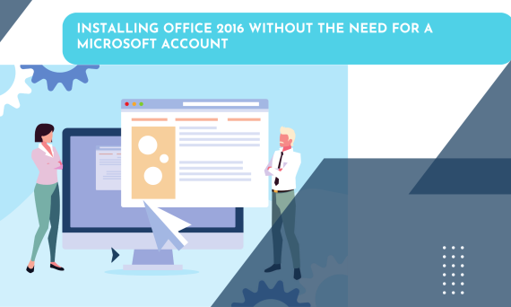 Installing Office 2016 Without the Need for a Microsoft Account