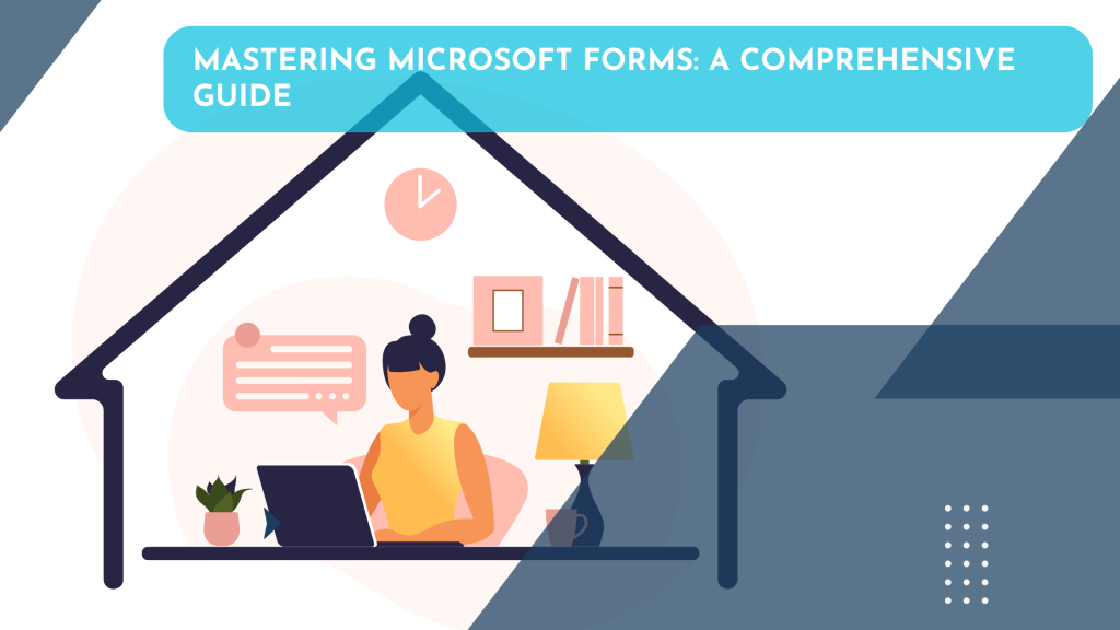 Mastering Microsoft Forms: A Comprehensive Guide