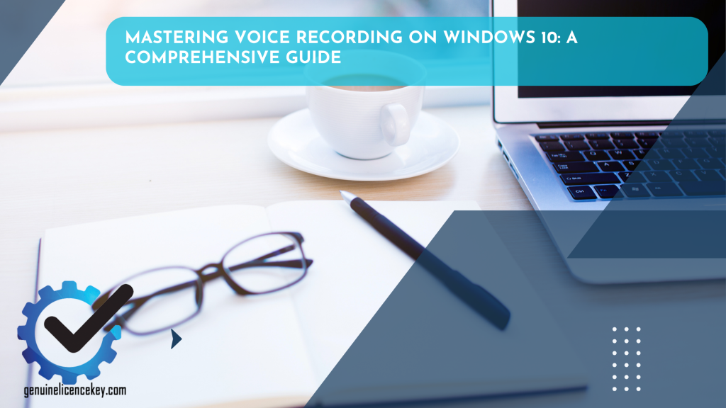 Mastering Voice Recording on Windows 10 A Comprehensive Guide