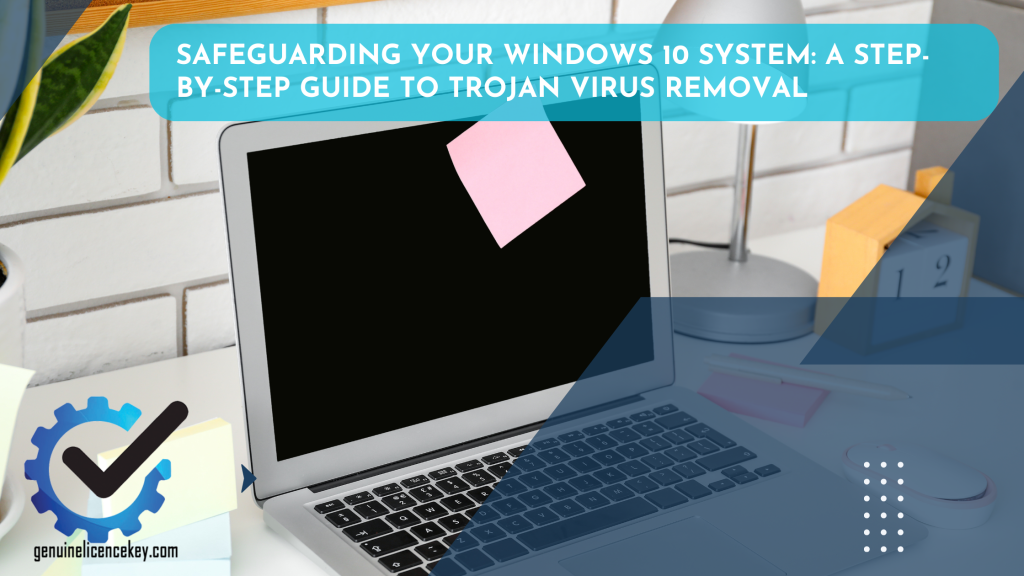Safeguarding Your Windows 10 System A Step-by-Step Guide to Trojan Virus Removal
