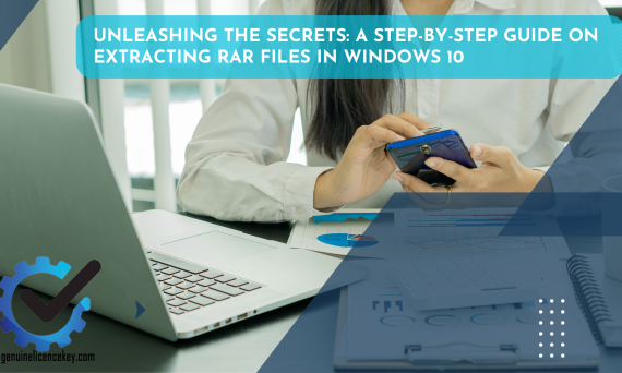 Unleashing the Secrets A Step-by-Step Guide on Extracting RAR Files in Windows 10