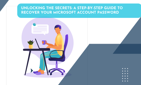 Unlocking the Secrets: A Step-by-Step Guide to Recover Your Microsoft Account Password