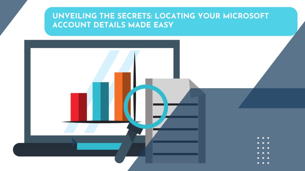 Unveiling the Secrets: Locating Your Microsoft Account Details Made Easy